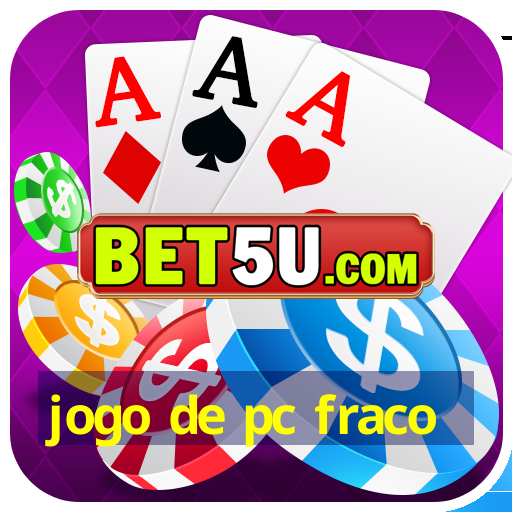 jogo de pc fraco